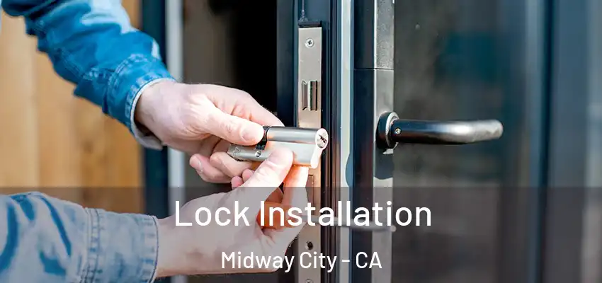  Lock Installation Midway City - CA